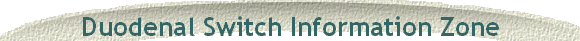 Duodenal Switch Information Zone