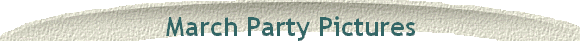 March Party Pictures